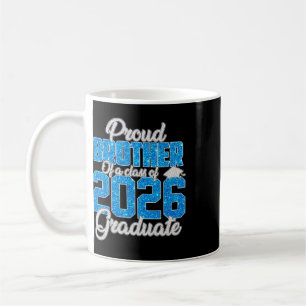 Super Proud Brother Of A 2026 Graduate Shirt Broth Coffee Mug