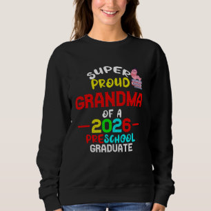 Super Proud GRANDMA of 2026 Preschool Pre-K Gradua Sweatshirt