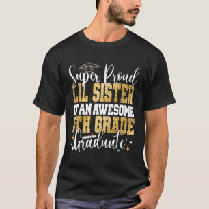 Super Proud Lil Sister Of An Awesome 8Th Grade Gra T-Shirt