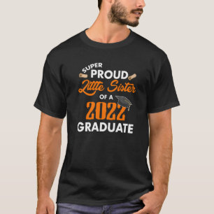 Super Proud Little Sister Of A 2022 Graduate T-Shirt