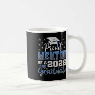 Super Proud Mentor Of 2026 Graduate Senior Graduat Coffee Mug