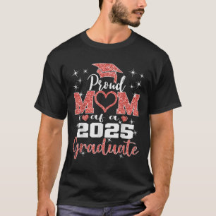 Super Proud Mum Of 2025 Graduate Family College Mo T-Shirt