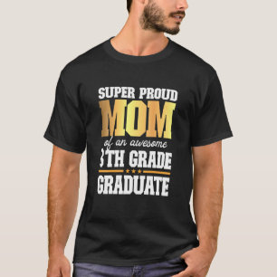 Super Proud Mum Of An Awesome 2021 8th Grade Gradu T-Shirt