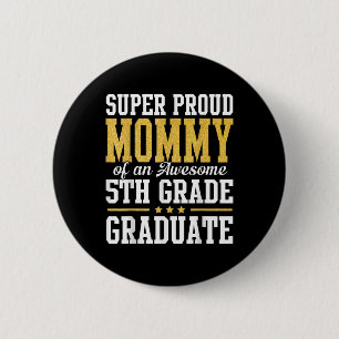Super Proud Mummy Of An Awesome 5th Grade Graduate 6 Cm Round Badge