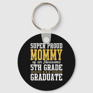 Super Proud Mummy Of An Awesome 5th Grade Graduate Key Ring
