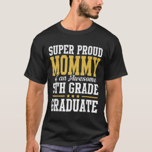 Super Proud Mummy Of An Awesome 5th Grade Graduate T-Shirt