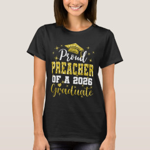 Super Proud Preacher Of 2026 Graduate Senior Gradu T-Shirt