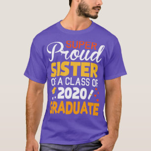 Super Proud Sister Of A Class Of 2020 Graduate Sen T-Shirt