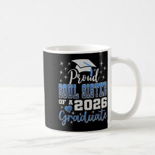 Super proud soul sister of 2026 graduate senior coffee mug