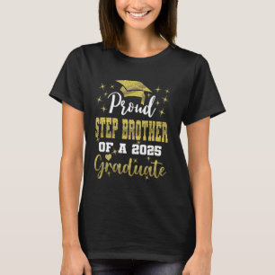 Super Proud Step Brother of 2025 Graduate Graduati T-Shirt