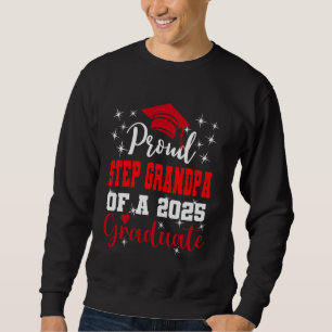 Super Proud Step Grandpa of 2025 Graduate Graduati Sweatshirt