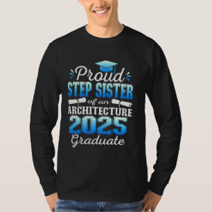 Super Proud Step sister of 2025 Architecture Gradu T-Shirt