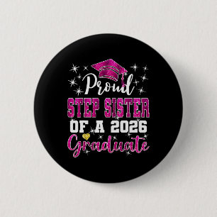 Super Proud Step Sister Of 2026 Graduate Graduatio 6 Cm Round Badge