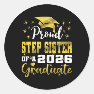 Super Proud Step Sister Of 2026 Graduate Graduatio Classic Round Sticker