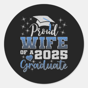 Super Proud Wife Of 2025 Graduate Awesome Family C Classic Round Sticker