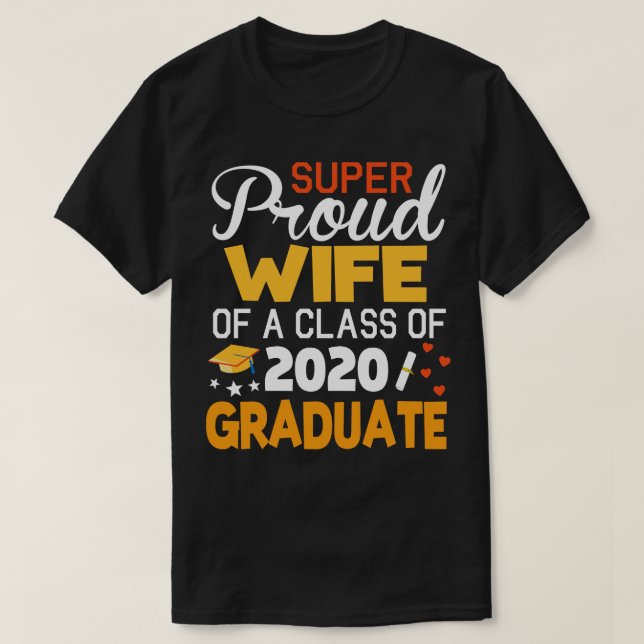 Super Proud Wife Of A Class Of 2020 Graduate Senio T-Shirt (Design Front)
