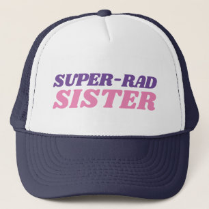Super-Rad Sister Quote Simple Baseball Trucker Hat