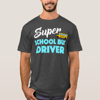 Super School Bus Driver T-Shirt