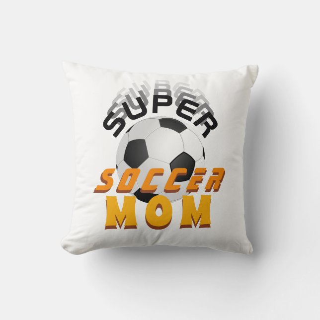 Super Soccer Mum Sport Mother`s Day Cushion (Front)