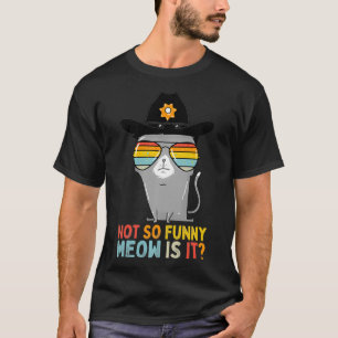 Super State Trooper Cat Not So Funny Meow Is It Gi T-Shirt