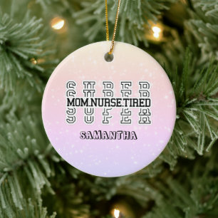 Super Super Super Mum, Nurse, Tired Ceramic Ornament