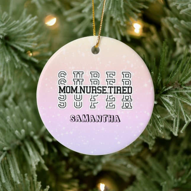 Super Super Super Mum, Nurse, Tired Ceramic Ornament (Tree)