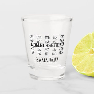 Super Super Super Mum, Nurse, Tired Shot Glass