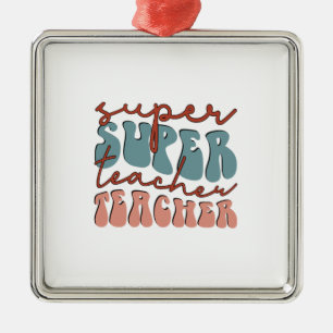 Super Super Teacher Teacher Metal Ornament