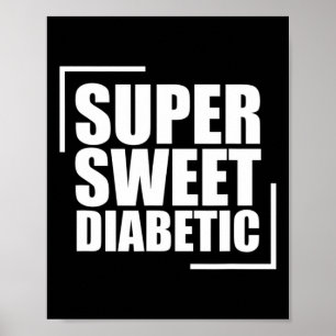 Super Sweet Diabetic Blood Sugar Diabetes Awarenes Poster