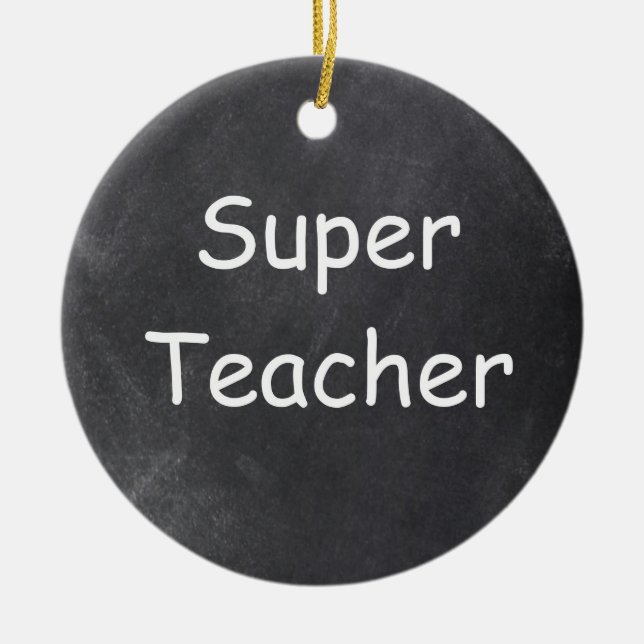 Super Teacher Chalkboard Design Gift Idea Ceramic Ornament (Front)