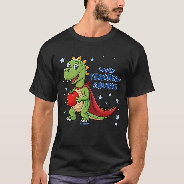 Super Teacher-Saurus – Dinosaur Superhero Teacher T-Shirt (Front)