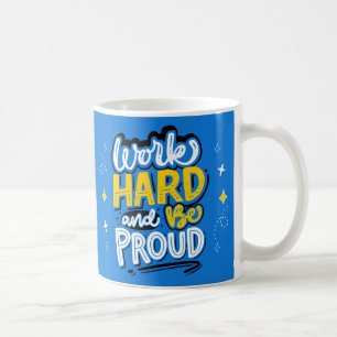 Super; Work Hard & Be Proud Motivation Coffee Mug