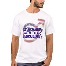 SUPERCHARGED WITH TOXIC MASCULINITY (l)