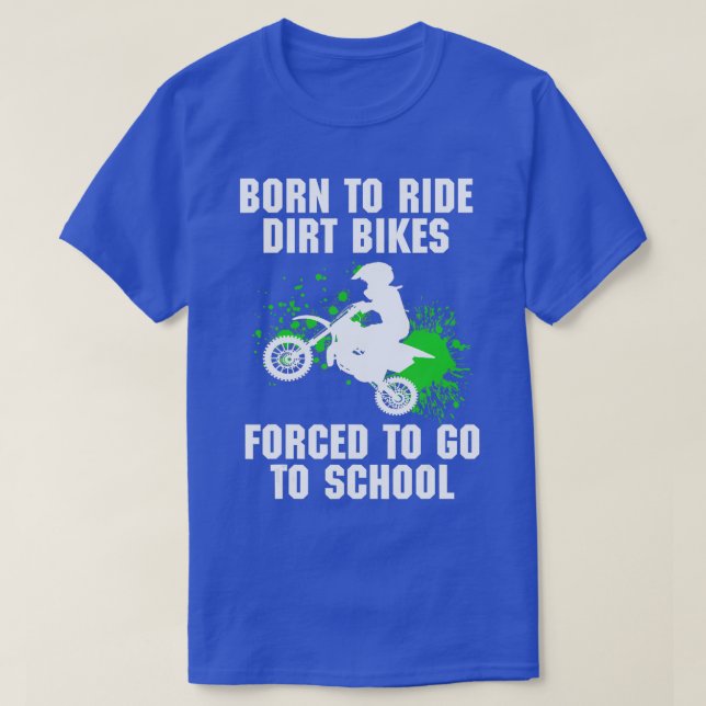 Supercross Forced to go to School Motocross Dirt B T-Shirt (Design Front)
