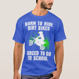 Supercross Forced to go to School Motocross Dirt B T-Shirt