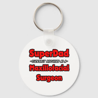 SuperDad...Maxillofacial Surgeon Key Ring