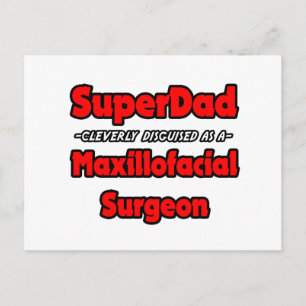 SuperDad...Maxillofacial Surgeon Postcard