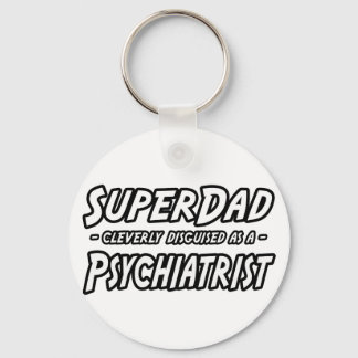 SuperDad...Psychiatrist Key Ring