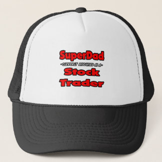 SuperDad...Stock Trader Trucker Hat