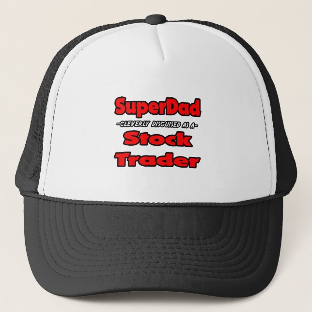 SuperDad...Stock Trader Trucker Hat (Front)