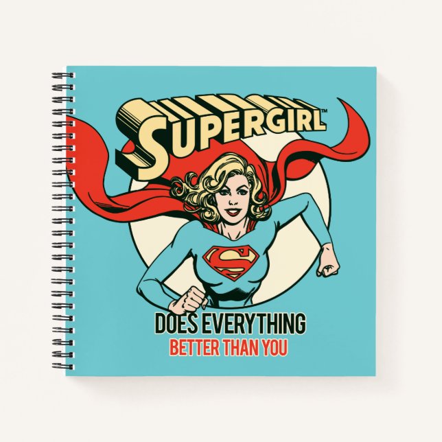 Supergirl Does Everything Better Than You Notebook (Front)