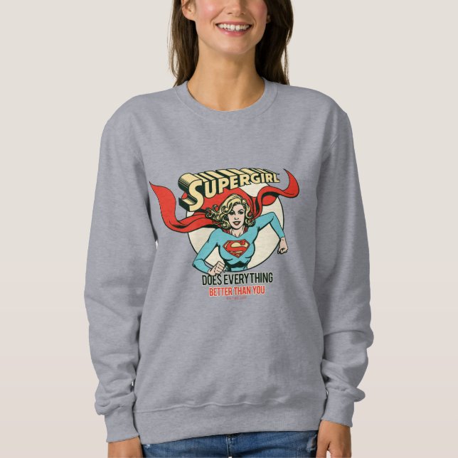 Supergirl Does Everything Better Than You Sweatshirt (Front)