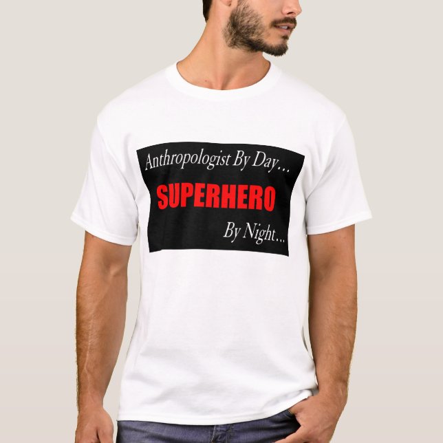Superhero Anthropologist T Shirt (Front)
