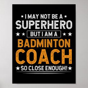 Superhero Badminton Coach Funny Badminton Coach Hu Poster