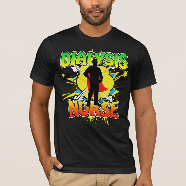 Superhero Dialysis Nurse Superheroes Wear Scrubs T-Shirt (Front)