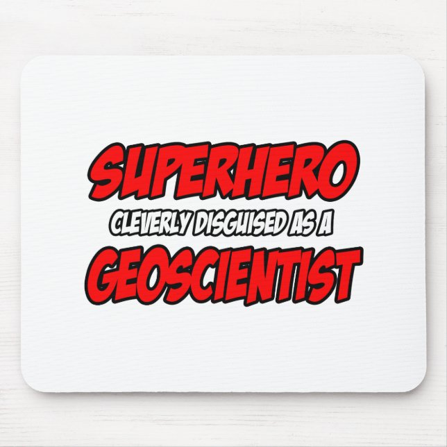 Superhero .. Geoscientist Mouse Pad (Front)