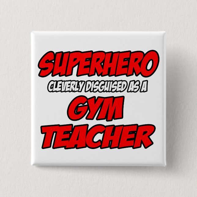 Superhero...Gym Teacher 15 Cm Square Badge (Front)