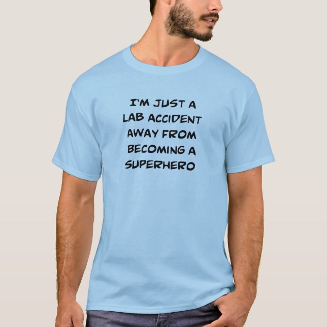 superhero lab accident T-Shirt (Front)