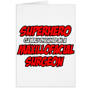 Superhero...Maxillofacial Surgeon