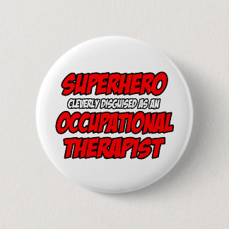 Superhero...Occupational Therapist 6 Cm Round Badge
